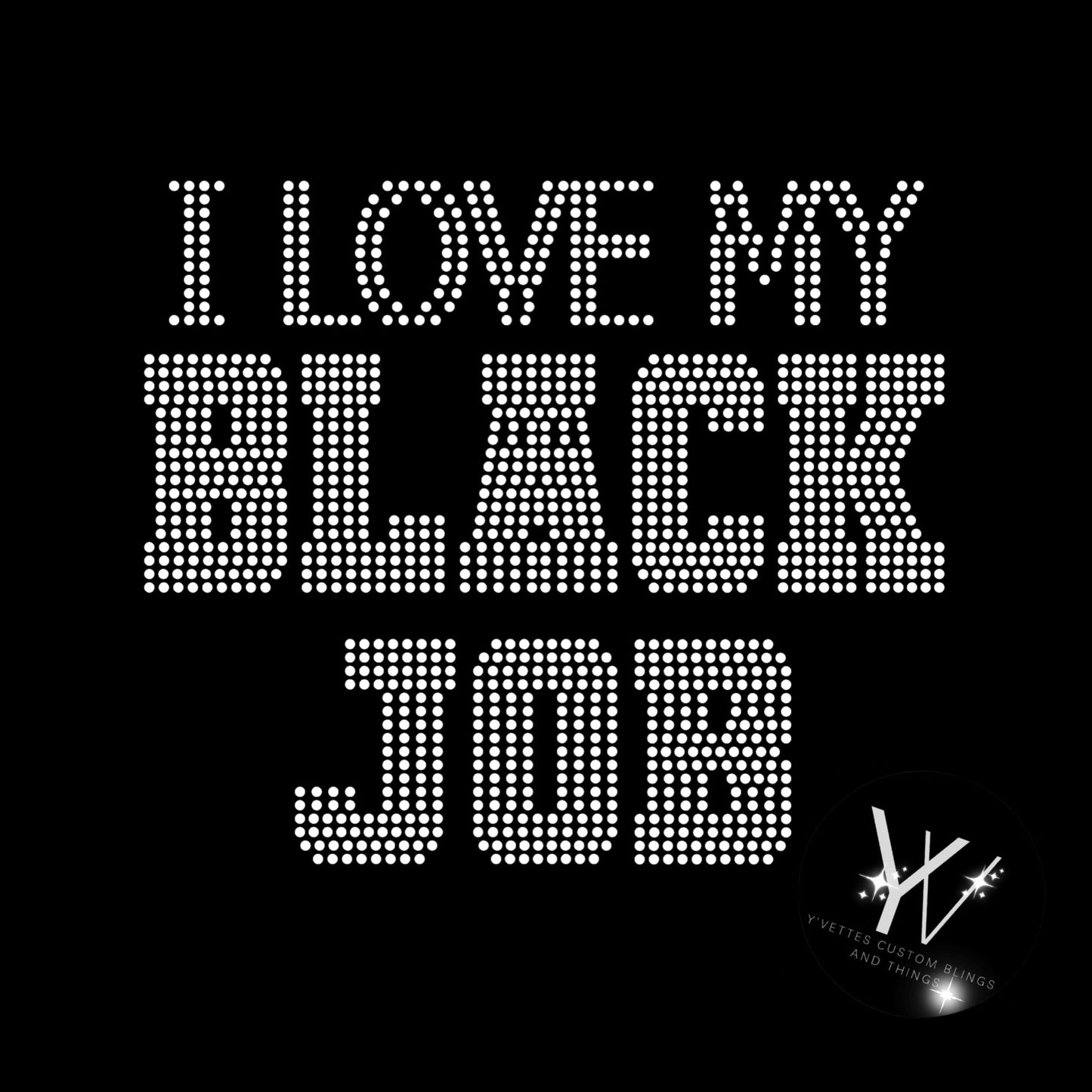 I love my Black Job (Rhinestones)