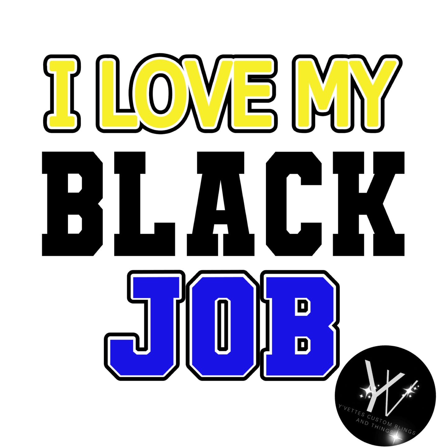 I love my Black Job