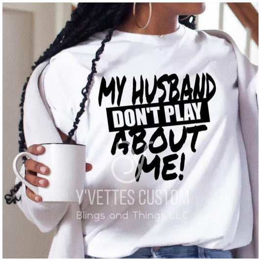 My Husband Don’t play about me