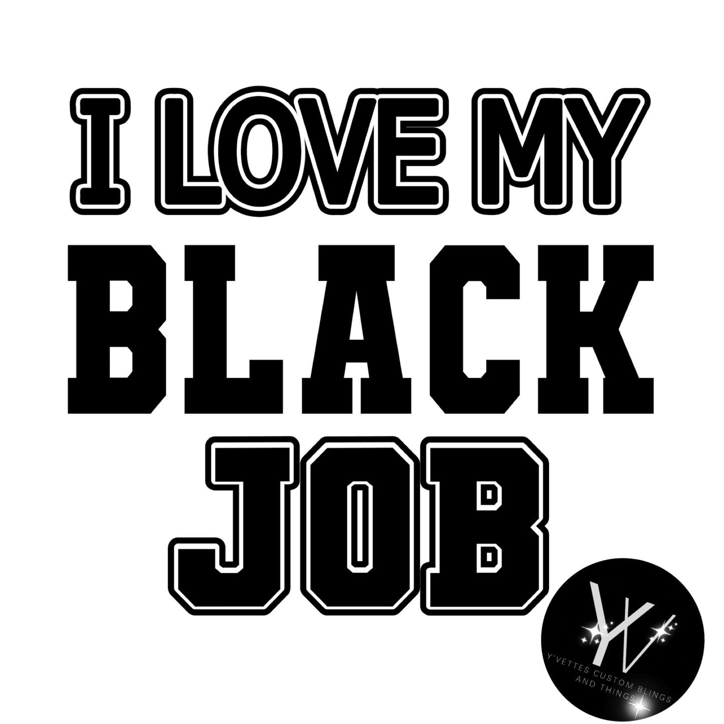 I love my Black Job